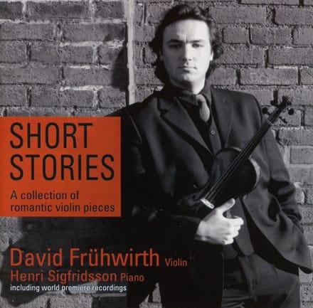 David Frühwirth & Henri Sigfridsson - Short Stories, A Collection Of Romantic Violin Pieces (CD)