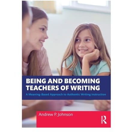 Being And Becoming Teachers Of Writing - Johnson, Andrew P.