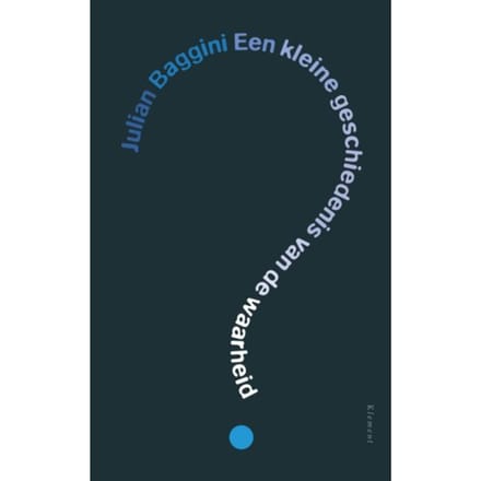 Een Kleine Geschiedenis Van De Waarheid - Julian Baggini