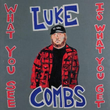 What You See Is What You Get - Luke Combs