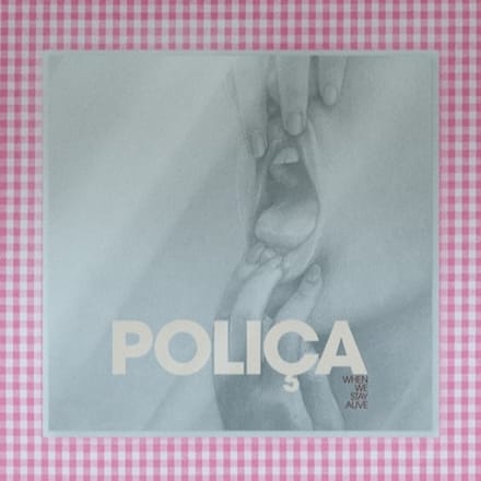 When We Stay Alive - Polica