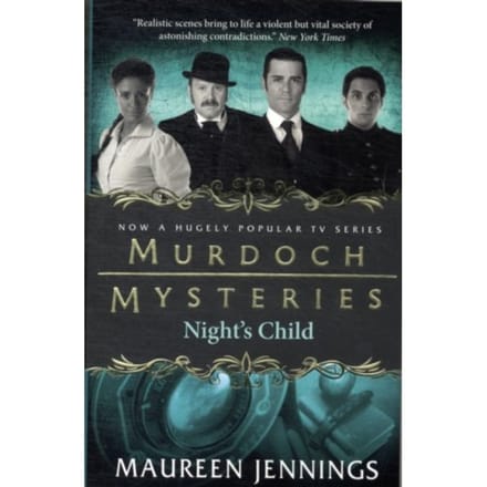 Murdoch Mysteries - Night's Child - Maureen Jennings
