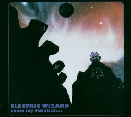 Come My Fanatics -Digi- - Electric Wizard