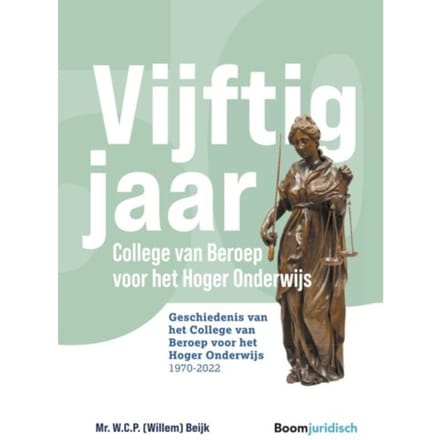 Vijftig Jaar College Van Beroep Voor Het Hoger Onderwijs - Willem Beijk