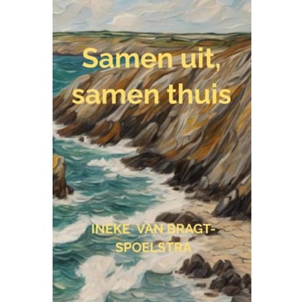 Samen Uit, Samen Thuis - Ineke Van Bragt-Spoelstra