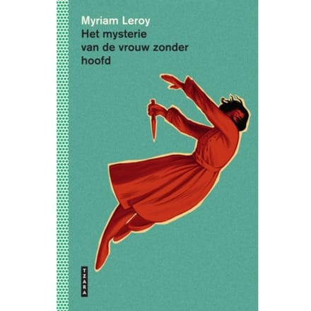Het Mysterie Van De Vrouw Zonder Hoofd - Myriam Leroy