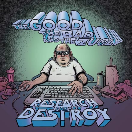 The Good The Bad And The Zugly - Research And Destroy (CD)