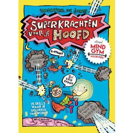 Superkrachten Voor Je Hoofd: Mindgym Voor Kids - Wouter de Jong