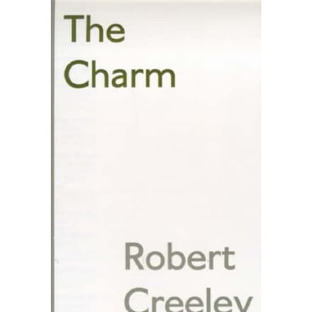 The Charm - Robert Creeley