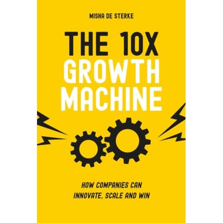 The 10x Growth Machine - Misha de Sterke
