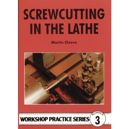 Screwcutting In The Lathe - Workshop Practice Series - Martin Cleeve