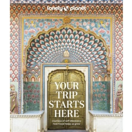 Lonely Planet Your Trip Starts Here - Lonely Planet Inspiration - Lonely Planet