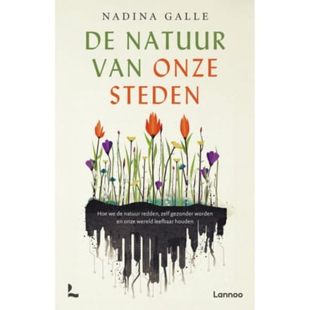 De Natuur Van Onze Steden - Nadina Galle
