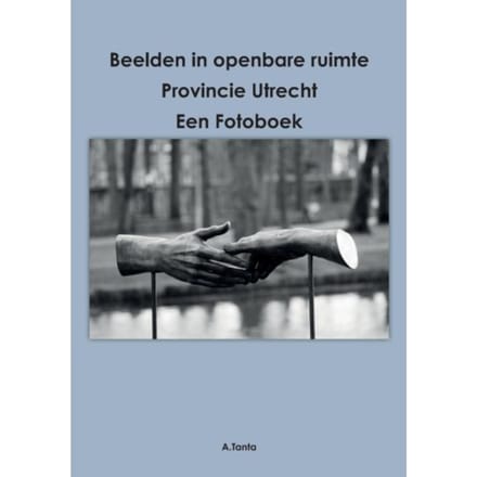 Beelden In Openbare Ruimte Provincie Utrecht - Ante Tanta