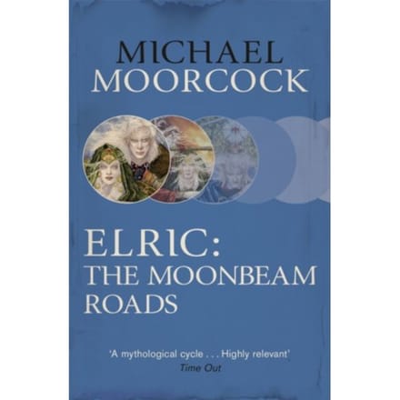 Elric: The Moonbeam Roads - Michael Moorcock