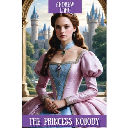 The Princess Nobody - Andrew Lang