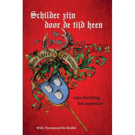 Schilder Zijn Door De Tijd Heen - Willy Florimond De Wuffel
