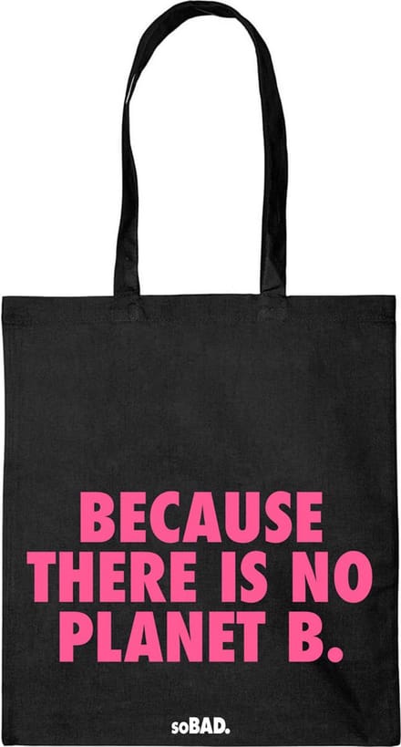 Draagtas Because there is no planet B - fluor roze - katoenen tas - soBAD. - met leuke grappige tekst