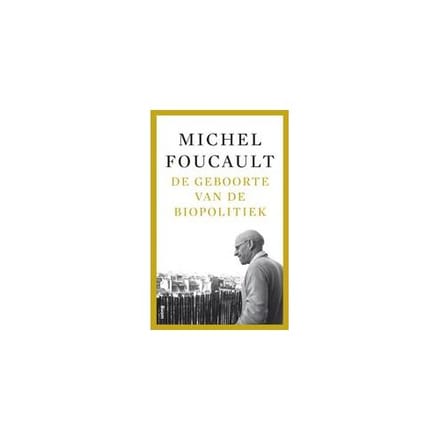 De Geboorte Van De Biopolitiek - Michel Senellart