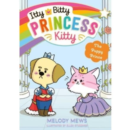Itty Bitty Princess Kitty: The Puppy Prince - Itty Bitty Princess Kitty - Melody Mews