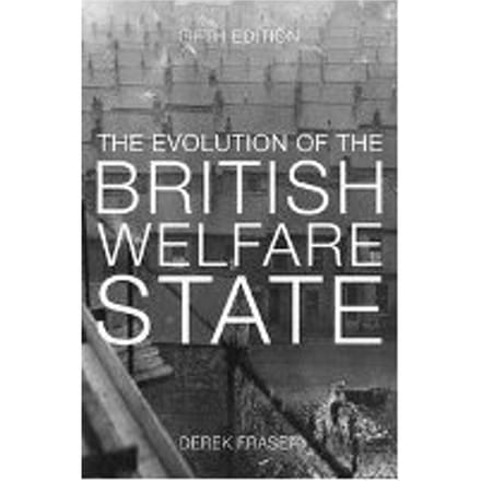 The Evolution Of The British Welfare State - Derek Fraser