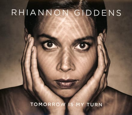 Tomorrow Is My Turn - Rhiannon Giddens