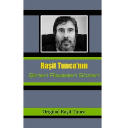 Şiirlerim Risalelerim Sözlerim - Raşit Tunca