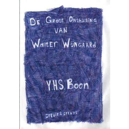 De Grote Onthulling Van Walter Wijngaard - Y.H.S. Boon