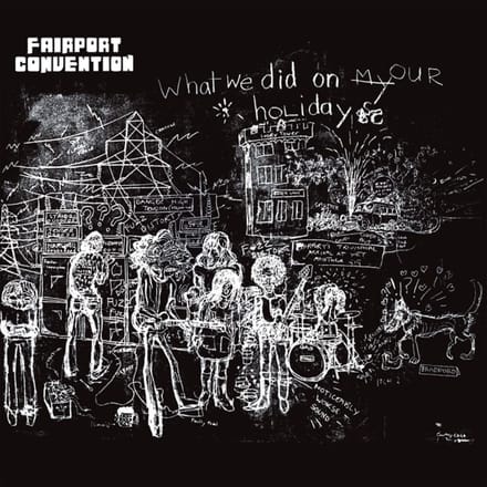 What We Did On Our Holidays - Fairport Convention