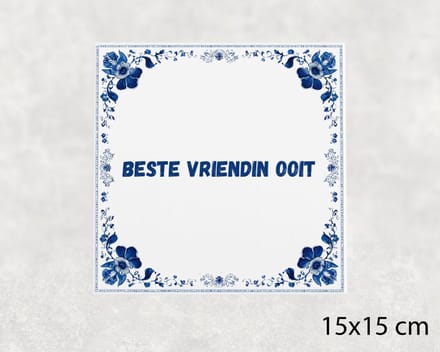 Spreuk tegel 15x15 cm Beste vriendin ooit