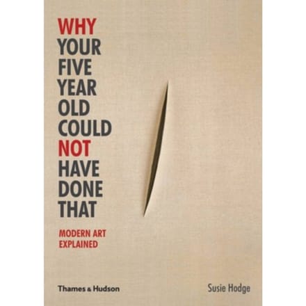 Why Your Five Year Old Could Not Have Done That - Susie Hodge