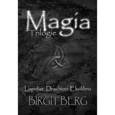Magia Trilogie - Birgit Berg