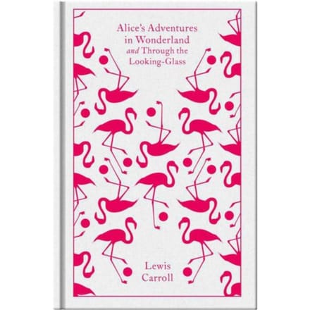Alice's Adventures In Wonderland And Through The Looking Glass - Penguin Clothbound Classics - Lewis Carroll