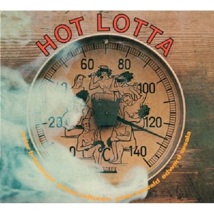 Hot Lotta - Brtzmann/aaltonen/kowald/