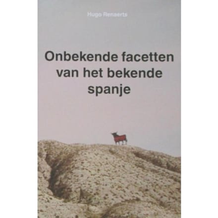 Onbekende Facetten Van Het Bekende Spanje - Hugo Renaerts