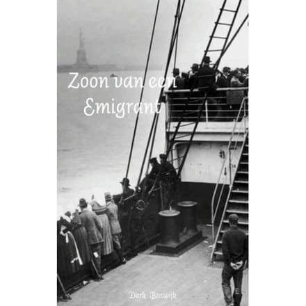 Zoon Van Een Emigrant - Derk Boswijk