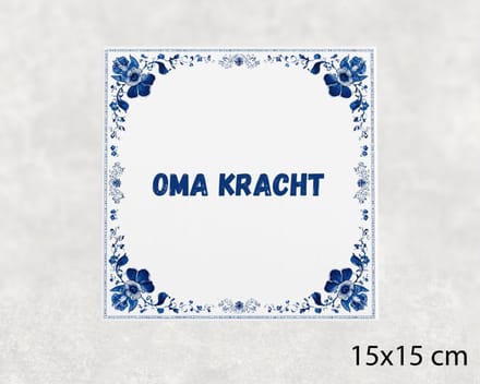 Spreuk tegel 15x15 cm Oma kracht