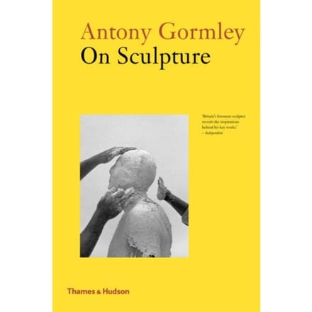 Antony Gormley On Sculpture - Antony Gormley