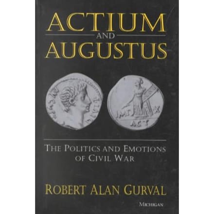 Actium And Augustus - Robert Alan Gurval
