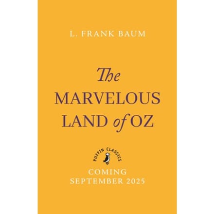 The Marvellous Land Of Oz - The Oz Series - L. Frank Baum