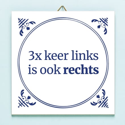 Tegeltje Drie keer links is ook rechts van Ditverzinjeniet