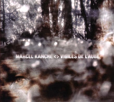Marcel Kanche - Vigiles De L'Aube (CD)
