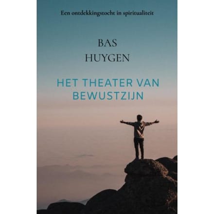 Het Theater Van Bewustzijn - Bas Huygen