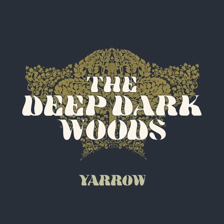 Yarrow - Deep Dark Woods
