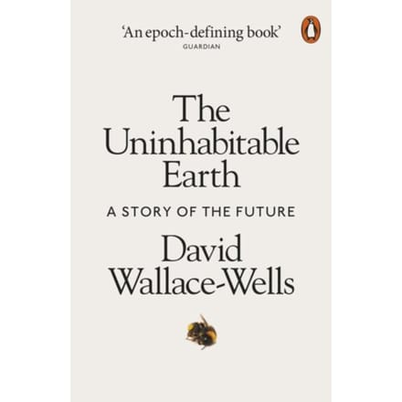 The Uninhabitable Earth - David Wallace-Wells