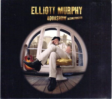 Elliott Murphy - Aquashow Deconstructed (CD)