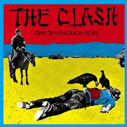 Give 'Em Enough Rope - The Clash