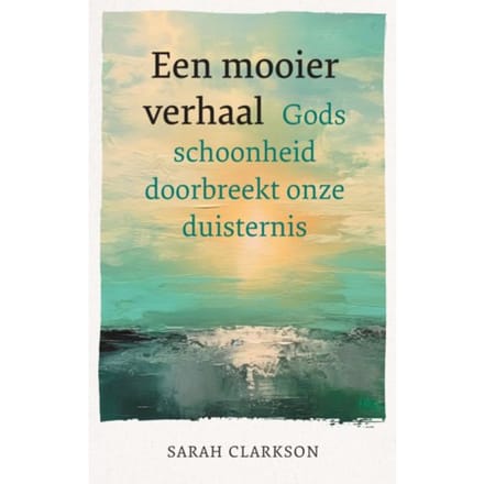 Een Mooier Verhaal - Sarah Clarkson