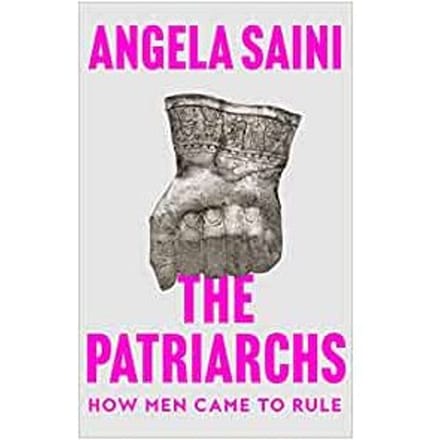The Patriarchs - Angela Saini
