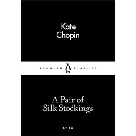 A Pair Of Silk Stockings - Kate Chopin